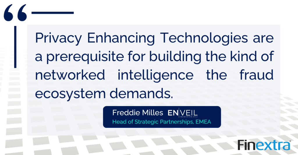 Freddie Milles Finextra Privacy Enhancing Technologies Fraud quote